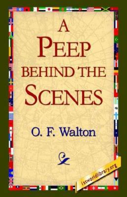 A Peep Behind the Scenes 1421804751 Book Cover