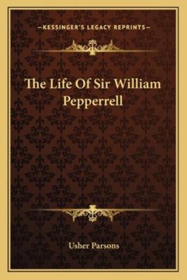 The Life Of Sir William Pepperrell 116310860X Book Cover