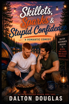 Skillets, Sparks & Stupid Confidence: A Romanti... B0H594XTPH Book Cover