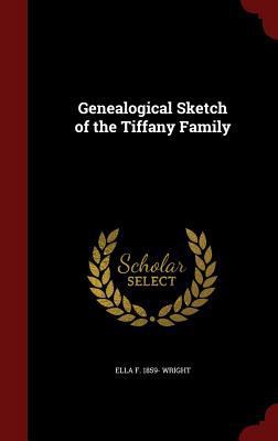 Genealogical Sketch of the Tiffany Family 1297751035 Book Cover