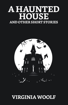 A Haunted House and Other Short Stories 9355840748 Book Cover