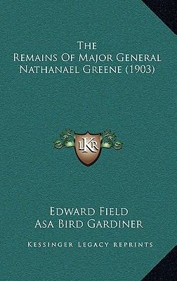 The Remains Of Major General Nathanael Greene (... 1164188437 Book Cover