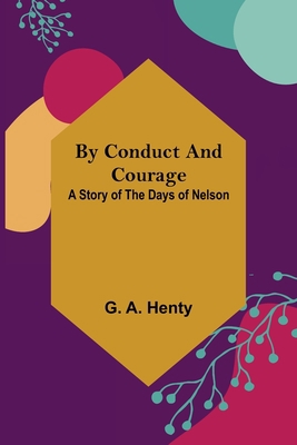 By Conduct and Courage: A Story of the Days of ... 935615399X Book Cover