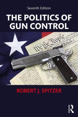 The Politics of Gun Control 1138559148 Book Cover