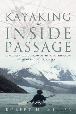 Kayaking the Inside Passage: A Paddler's Guide ... 0881506427 Book Cover