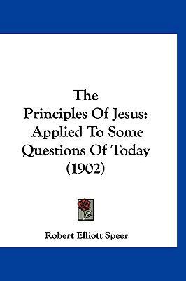 The Principles Of Jesus: Applied To Some Questi... 1120079810 Book Cover