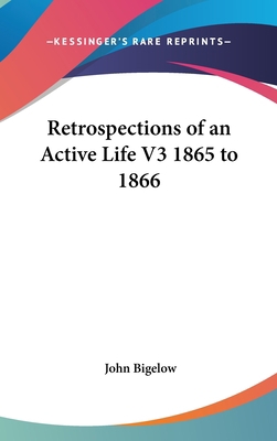 Retrospections of an Active Life V3 1865 to 1866 0548017328 Book Cover