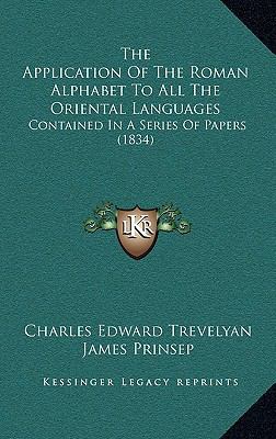 The Application Of The Roman Alphabet To All Th... 1167074270 Book Cover