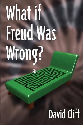 What if Freud Was Wrong? 0981218350 Book Cover