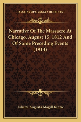 Narrative Of The Massacre At Chicago, August 15... 1164150340 Book Cover