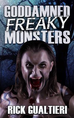 Goddamned Freaky Monsters (The Tome of Bill) 1940415217 Book Cover