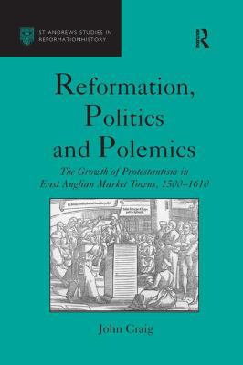 Reformation, Politics and Polemics: The Growth ... 1138256374 Book Cover