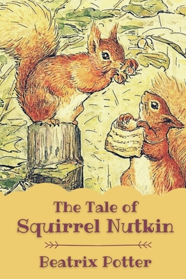 The Tale of Squirrel Nutkin: Original Classics ... B092P6ZN8K Book Cover