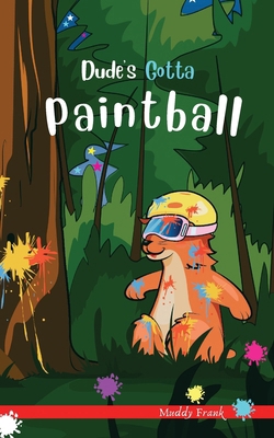 Dude's Gotta Paintball: A French marmot, her fu... 2492620042 Book Cover