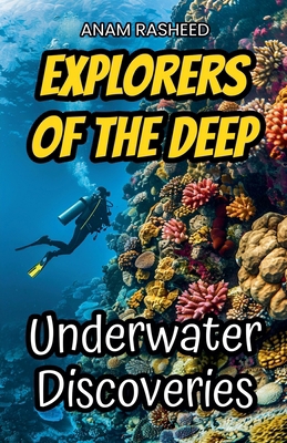 Explorers of the Deep: Underwater Discoveries B0DNRRQ7F9 Book Cover