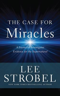 The Case for Miracles: A Journalist Investigate... 1543677592 Book Cover