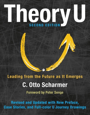 Theory U: Leading from the Future as It Emerges 1626567980 Book Cover