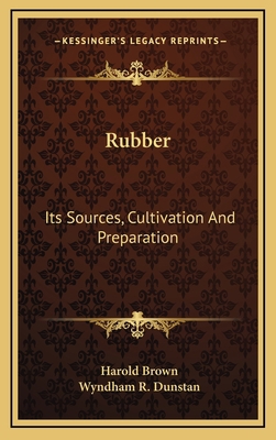 Rubber: Its Sources, Cultivation and Preparation 1163850756 Book Cover