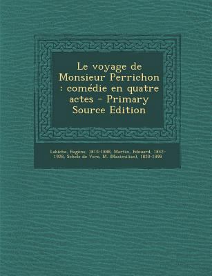 Le voyage de Monsieur Perrichon: com?die en qua... [French] 1294040871 Book Cover