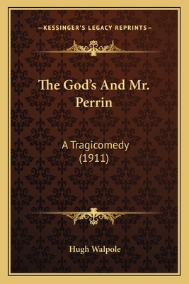 The God's And Mr. Perrin: A Tragicomedy (1911) 116403071X Book Cover