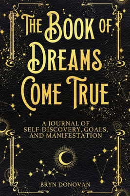 The Book of Dreams Come True: A Journal of Self... 1951952030 Book Cover