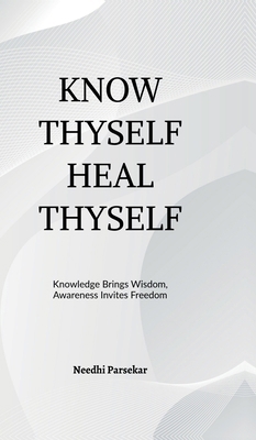 Know Thyself Heal Thyself B0GW8TXMF5 Book Cover