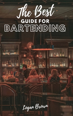 The Best Guide For Bartending: How to become a ... 1802176756 Book Cover