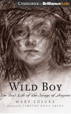 Wild Boy: The Real Life of the Savage of Aveyron 1511361018 Book Cover