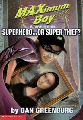 Superhero...or Super Thief? 0439219469 Book Cover