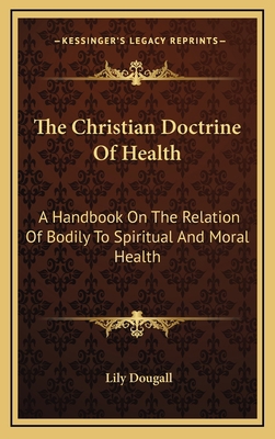The Christian Doctrine of Health: A Handbook on... 1164485091 Book Cover
