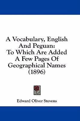 A Vocabulary, English and Peguan: To Which Are ... 1436897750 Book Cover