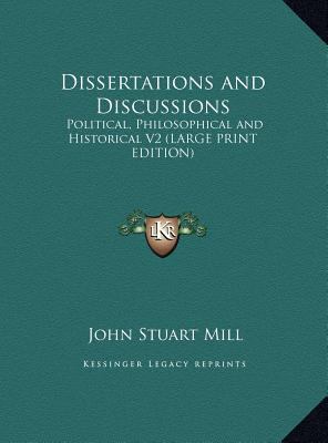 Dissertations and Discussions: Political, Philo... [Large Print] 1169832571 Book Cover