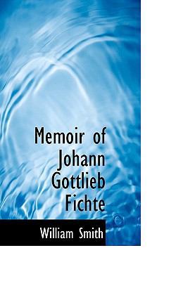 Memoir of Johann Gottlieb Fichte 1113820713 Book Cover