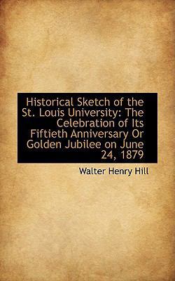 Historical Sketch of the St. Louis University: ... 110386212X Book Cover