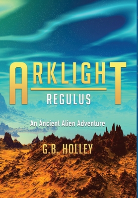 ARKLIGHT Regulus: An Ancient Alien Adventure 1732012881 Book Cover