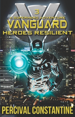 Vanguard: Heroes Resilient: A Superhero Adventure 1793212546 Book Cover