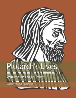 Plutarch's Lives: Volume II: Large Print 1708494561 Book Cover