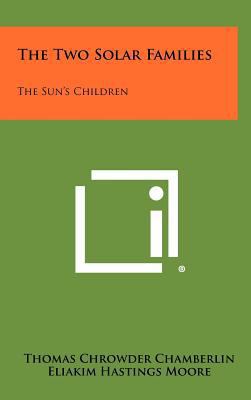 The Two Solar Families: The Sun's Children 1258353903 Book Cover