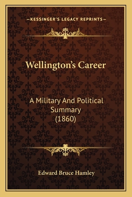 Wellington's Career: A Military And Political S... 1167185617 Book Cover