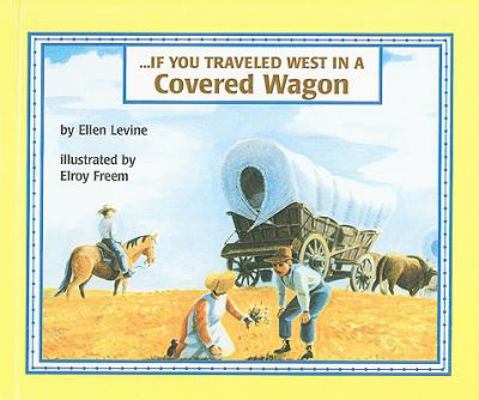 If You Traveled West in a Covered Wagon 0812453662 Book Cover