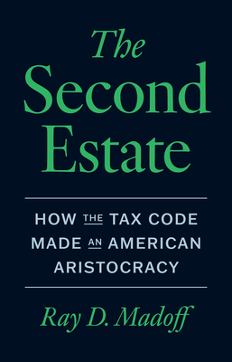 The Second Estate: How the Tax Code Made an Ame... 0226835200 Book Cover