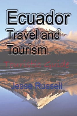 Ecuador Travel and Tourism: Touristic Guide 1709201347 Book Cover