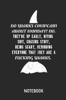 Do Sharks Complain about Monday? Notebook: Shar... 1090680155 Book Cover