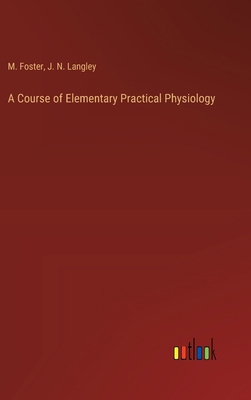 A Course of Elementary Practical Physiology 3368721747 Book Cover
