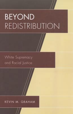 Beyond Redistribution: White Supremacy and Raci... 0739130978 Book Cover