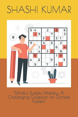 "Mindful Sudoku Mastery: A Challenging Collecti... B0CR941YM7 Book Cover