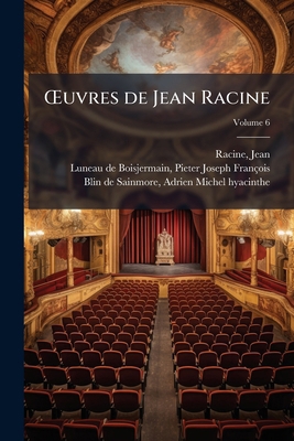 OEuvres de Jean Racine; Volume 6 [French] 1247128199 Book Cover