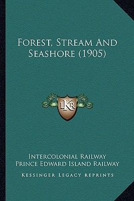 Forest, Stream And Seashore (1905) 1166588408 Book Cover