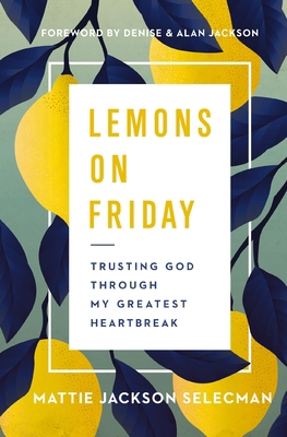 Lemons on Friday: Trusting God Through My Great... 0785241272 Book Cover