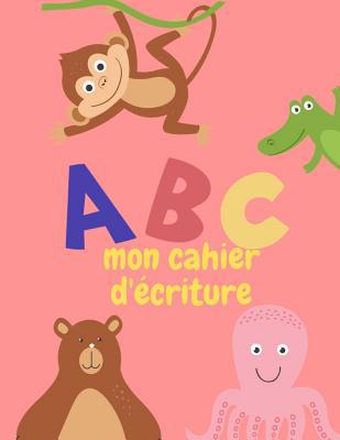 ABC mon cahier d'écriture [French] 1099489946 Book Cover